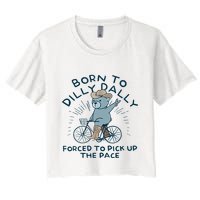 Bear Born To Dilly Dally Forced To Pick Up The Pace Crop Top