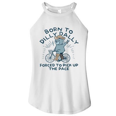 Bear Born To Dilly Dally Forced To Pick Up The Pace Women's Perfect Tri Rocker Tank