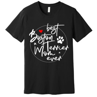 Best Boston Terrier Mom Ever Premium T-Shirt