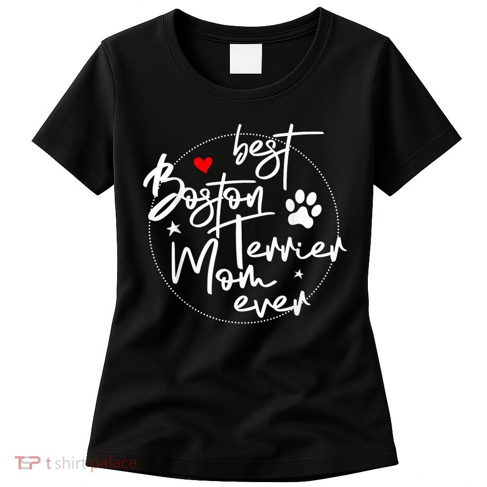 Best Boston Terrier Mom Ever Womens T-Shirt