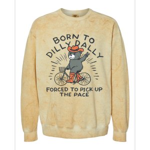 Bear Born To Dilly Dally Forced To Pick Up The Pace Colorblast Crewneck Sweatshirt