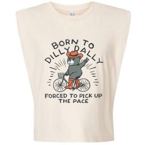 Bear Born To Dilly Dally Forced To Pick Up The Pace Garment-Dyed Women's Muscle Tee