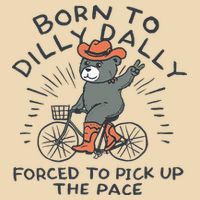 Bear Born To Dilly Dally Forced To Pick Up The Pace Drawstring Bag