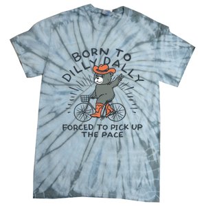 Bear Born To Dilly Dally Forced To Pick Up The Pace Tie-Dye T-Shirt