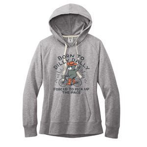 Bear Born To Dilly Dally Forced To Pick Up The Pace Women's Fleece Hoodie