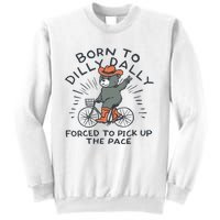 Bear Born To Dilly Dally Forced To Pick Up The Pace Sweatshirt