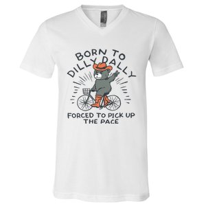 Bear Born To Dilly Dally Forced To Pick Up The Pace V-Neck T-Shirt