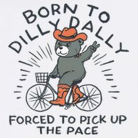 Bear Born To Dilly Dally Forced To Pick Up The Pace Flat Bill Trucker Hat