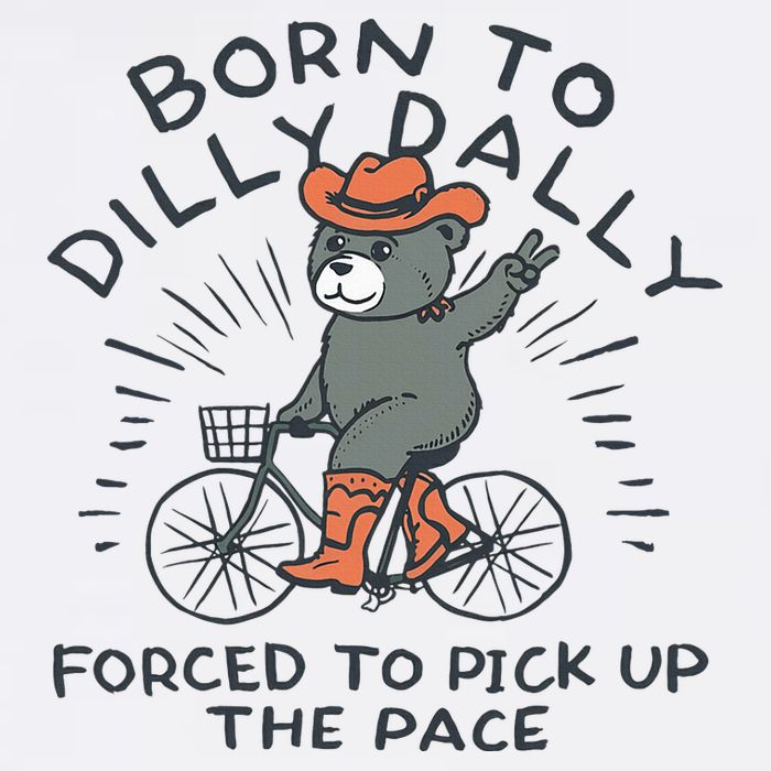 Bear Born To Dilly Dally Forced To Pick Up The Pace Flat Bill Trucker Hat