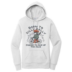 Bear Born To Dilly Dally Forced To Pick Up The Pace Women's Pullover Hoodie