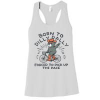 Bear Born To Dilly Dally Forced To Pick Up The Pace Women's Racerback Tank