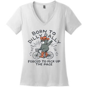 Bear Born To Dilly Dally Forced To Pick Up The Pace Women's V-Neck T-Shirt