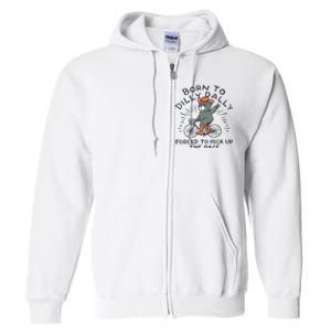 Bear Born To Dilly Dally Forced To Pick Up The Pace Full Zip Hoodie