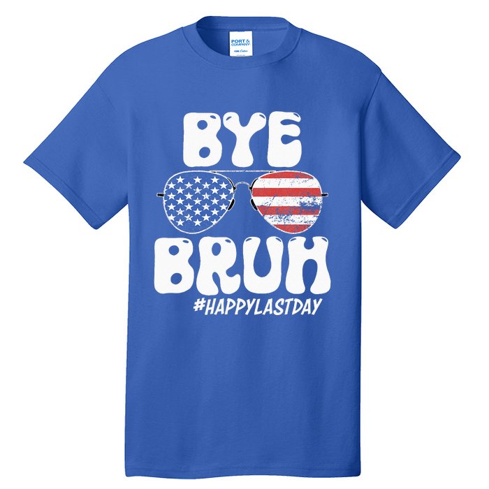 Bye Bruh Teacher Happy Last Day Of School Summer Tall T-Shirt