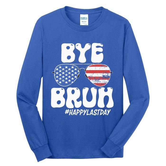 Bye Bruh Teacher Happy Last Day Of School Summer Tall Long Sleeve T-Shirt