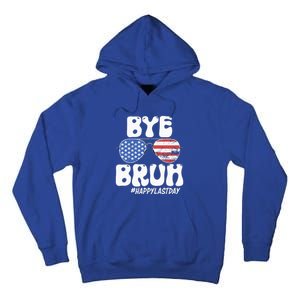 Bye Bruh Teacher Happy Last Day Of School Summer Tall Hoodie