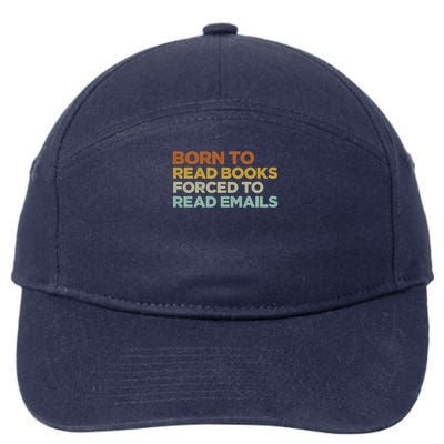 Bookish Born To Read Books Forced To Read Emails Reading 7-Panel Snapback Hat