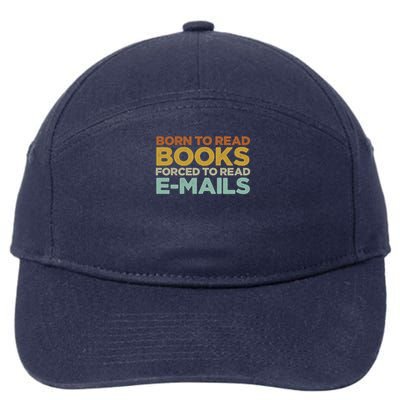 Bookish Born To Read Books Forced To Read Emails Reading 7-Panel Snapback Hat