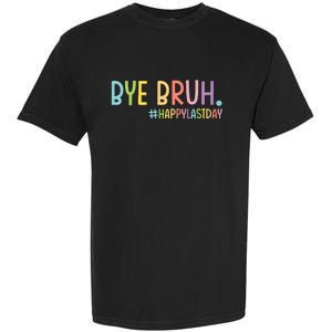 Bye Bruh Teacher Happy Last Day Of School Hello Summer Funny Garment-Dyed Heavyweight T-Shirt