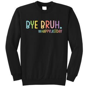 Bye Bruh Teacher Happy Last Day Of School Hello Summer Funny Sweatshirt