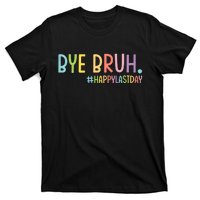 Bye Bruh Teacher Happy Last Day Of School Hello Summer Funny T-Shirt