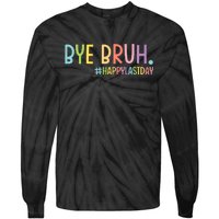 Bye Bruh Teacher Happy Last Day Of School Hello Summer Funny Tie-Dye Long Sleeve Shirt