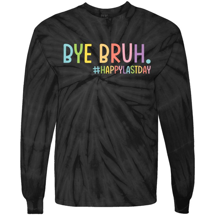 Bye Bruh Teacher Happy Last Day Of School Hello Summer Funny Tie-Dye Long Sleeve Shirt