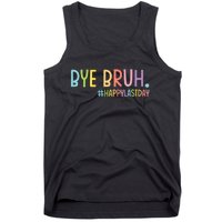 Bye Bruh Teacher Happy Last Day Of School Hello Summer Funny Tank Top