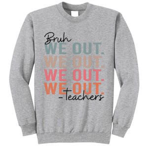 Bye Bruh Teacher Happy Last Day Of School Hello Summer Funny Tall Sweatshirt