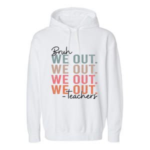 Bye Bruh Teacher Happy Last Day Of School Hello Summer Funny Garment-Dyed Fleece Hoodie