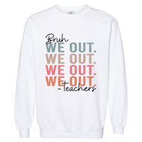 Bye Bruh Teacher Happy Last Day Of School Hello Summer Funny Garment-Dyed Sweatshirt