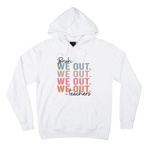 Bye Bruh Teacher Happy Last Day Of School Hello Summer Funny Hoodie