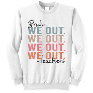 Bye Bruh Teacher Happy Last Day Of School Hello Summer Funny Sweatshirt