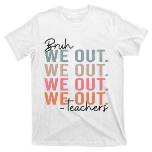 Bye Bruh Teacher Happy Last Day Of School Hello Summer Funny T-Shirt