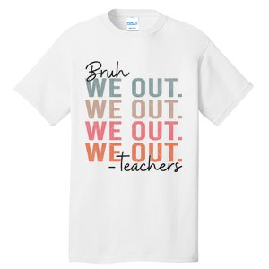 Bye Bruh Teacher Happy Last Day Of School Hello Summer Funny Tall T-Shirt