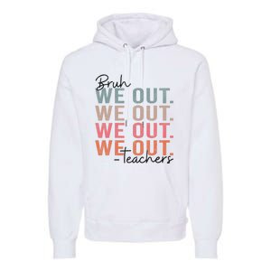 Bye Bruh Teacher Happy Last Day Of School Hello Summer Funny Premium Hoodie