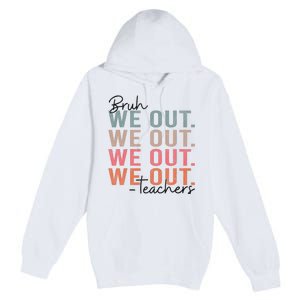 Bye Bruh Teacher Happy Last Day Of School Hello Summer Funny Premium Pullover Hoodie