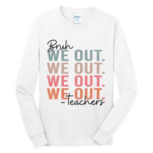 Bye Bruh Teacher Happy Last Day Of School Hello Summer Funny Tall Long Sleeve T-Shirt