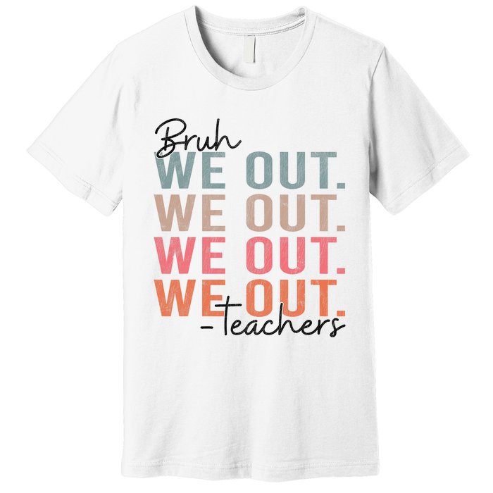 Bye Bruh Teacher Happy Last Day Of School Hello Summer Funny Premium T-Shirt