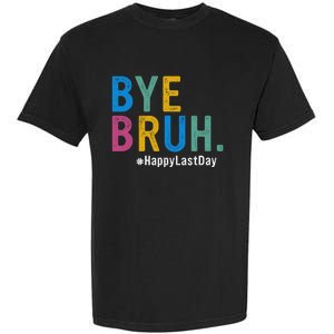 Bye Bruh Teacher Happy Last Day Of School Teacher Student Design Garment-Dyed Heavyweight T-Shirt