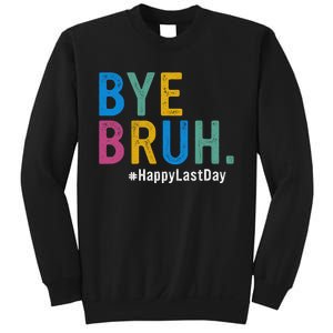 Bye Bruh Teacher Happy Last Day Of School Teacher Student Design Sweatshirt