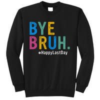 Bye Bruh Teacher Happy Last Day Of School Teacher Student Design Sweatshirt