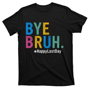 Bye Bruh Teacher Happy Last Day Of School Teacher Student Design T-Shirt