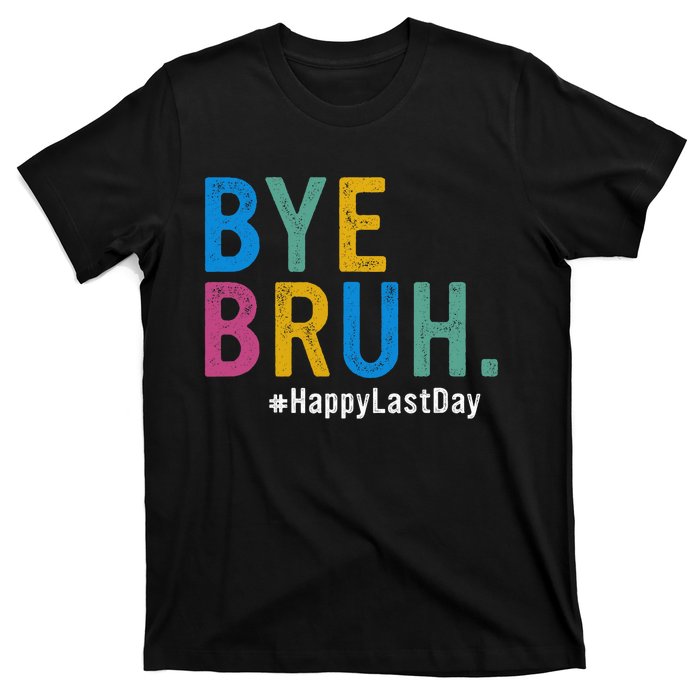 Bye Bruh Teacher Happy Last Day Of School Teacher Student Design T-Shirt