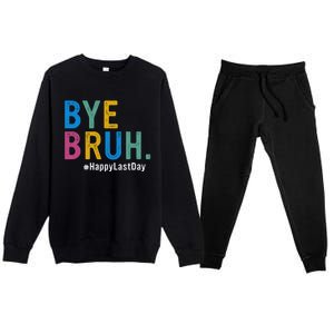 Bye Bruh Teacher Happy Last Day Of School Teacher Student Design Premium Crewneck Sweatsuit Set