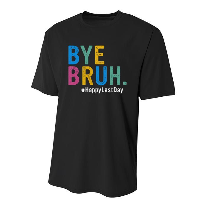 Bye Bruh Teacher Happy Last Day Of School Teacher Student Design Youth Performance Sprint T-Shirt