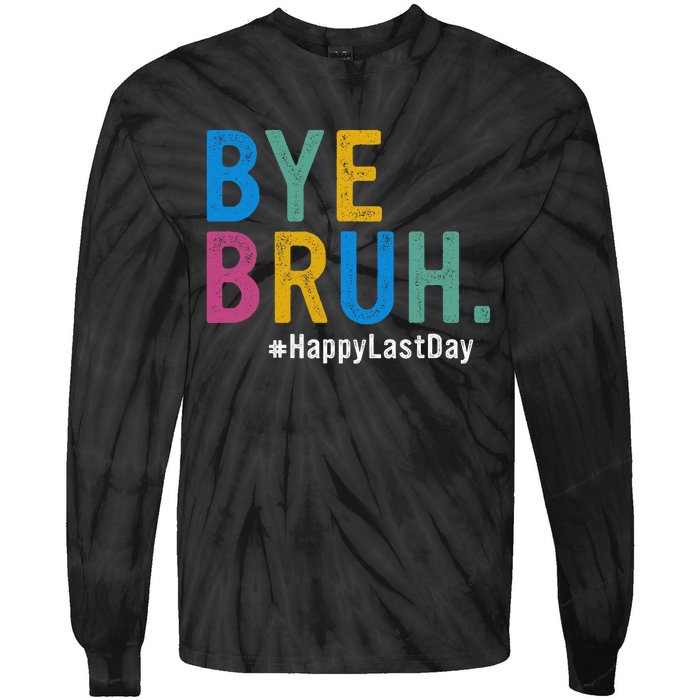 Bye Bruh Teacher Happy Last Day Of School Teacher Student Design Tie-Dye Long Sleeve Shirt