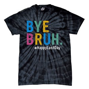 Bye Bruh Teacher Happy Last Day Of School Teacher Student Design Tie-Dye T-Shirt