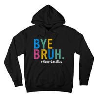 Bye Bruh Teacher Happy Last Day Of School Teacher Student Design Tall Hoodie