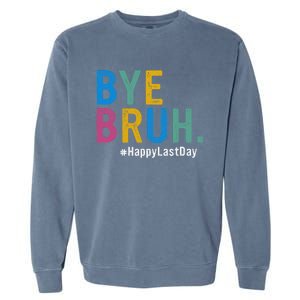 Bye Bruh Teacher Happy Last Day Of School Teacher Student Design Garment-Dyed Sweatshirt